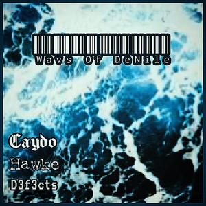 Wavs Of DeNile (feat. Hawke & Caydo) (Explicit)