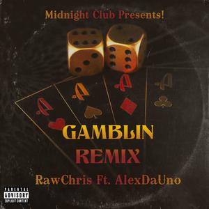 Gamblin (feat. AlexDaUno) (Remix|Explicit)