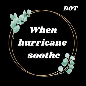 When hurricane soothe