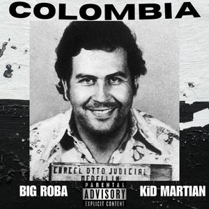 Colombia (feat. Big ROBA & Kid Martian) [Explicit]