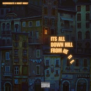 ITS ALL DOWN HILL FROM HERE (Explicit)