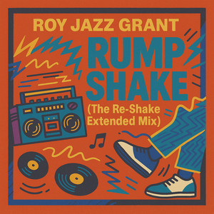 Rump Shake the Re-Shake Extended Mix (Roy Jazz Grant Re-Shake)