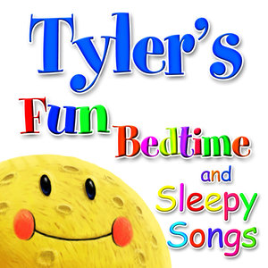 Fun Bedtime and Sleepy Songs For Tyler