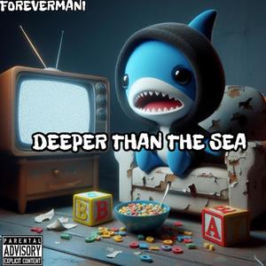 Deeper Than The Sea (Explicit)