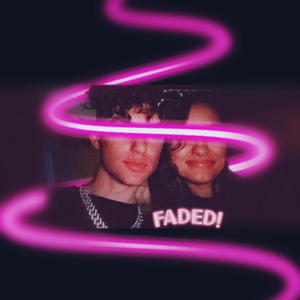 FADED! (Explicit)