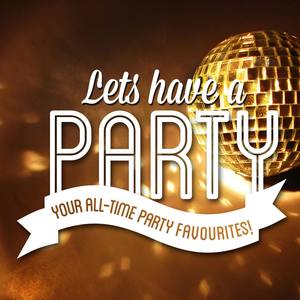 Let's Have a Party! - Your All-Time Sing-a-Long Party Favourites