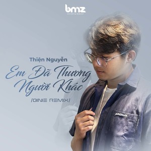 Em Đã Thương Người Khác (Binie Remix)
