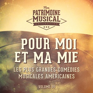 Les plus grandes comédies musicales américaines, Vol. 55 : Pour moi et ma mie