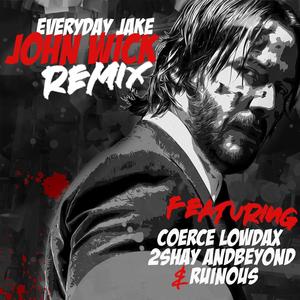 John Wick RMX (feat. Coerce, Lowdax, 2Shay, And Beyond & Ruinous) [Explicit]