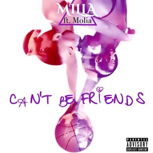 Can't Be Friends (feat. Molia) - Single [Explicit]