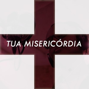 Tua Misericórdia