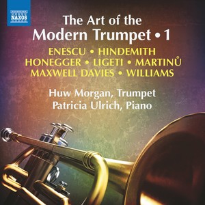 Trumpet Recital: Morgan, Huw - ENESCU, G. / HINDEMITH, P. / HONEGGER, A. / LIGETI, G. / MARTINŮ, B. (The Art of the Modern Trumpet, Vol. 1)