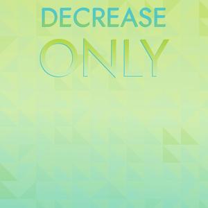 Decrease Only