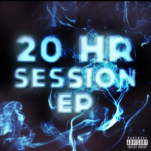 20 HR SESSION EP (Explicit)