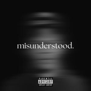 misunderstood. (Explicit)