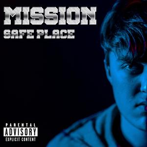 MISSION: SAFE PLACE (Explicit)