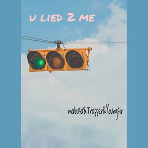 U LIED 2 ME