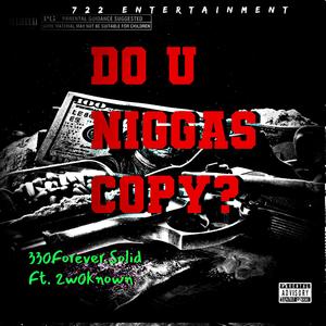 Do U Niggas Copy? (feat. 2known) [Explicit]