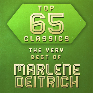 Top 65 Classics - The Very Best of Marlene Dietrich