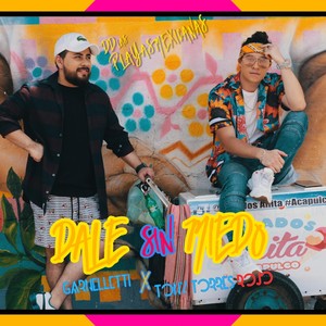 Dale Sin Miedo (feat. Tony Torres Rojo)