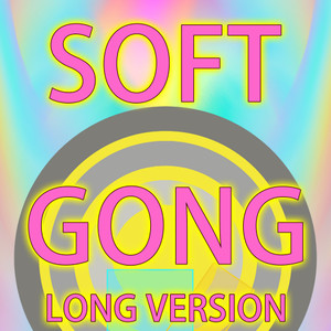 Soft Gong Long Version