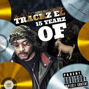 Trackz EL: 15 Yearz of G.O.A.T. (Explicit)