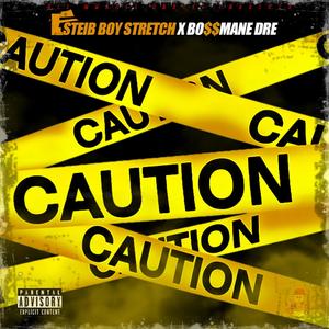 Caution (feat. Steib Boy Stretch) (Explicit)