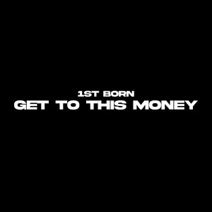Get To This Money (Explicit)