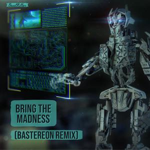 Bring the Madness(feat. Bastereon) (Bastereon Remix)
