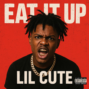 Lil Cute - eat it up (Explicit)