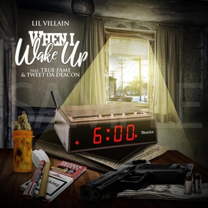 When I Wake Up(feat. True Fame & Tweet da Deacon) (Explicit)