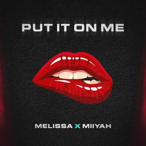 Put It On Me (feat. Miiyah) (Explicit)