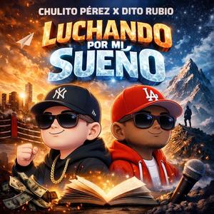 Luchando Por Mi Sueño (feat. Tu Chulito Perez)