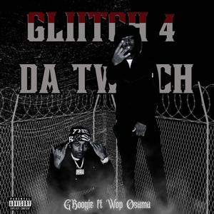 Glitch 4 Da Twitch (feat. GBoogie) (Explicit)