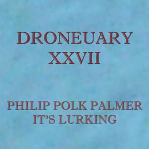 Droneuary XXVII - It's Lurking