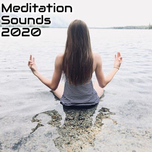 Meditation Sounds 2020 - Music for the Practice of Meditation, Asana and Yoga Exercises