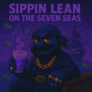 Sippin Lean On The Seven Seas (Pirate Rap) (Explicit)