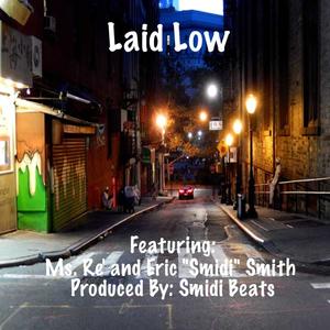 Laid Low (feat. Ms. Re' & Eric "Smidi" Smith) [Explicit]