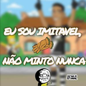 Eu Sou Imitavel, Não Minto Nunca (feat. Dv Da 14)