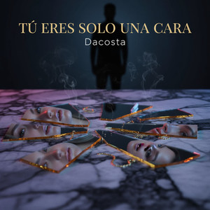 Tu Eres Solo una Cara (Explicit)