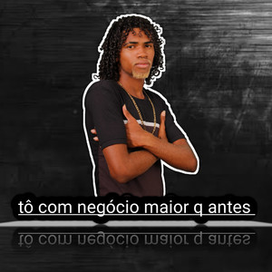 to com negocio maior que antes (Explicit)