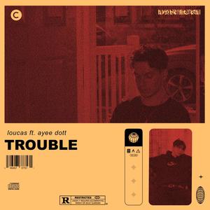 TROUBLE (feat. ayee dott) [Explicit]