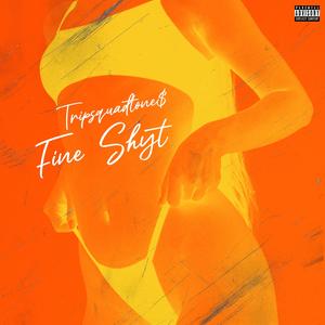 Fine Shyt (Explicit)