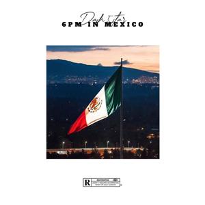 6pm in Mexico (Explicit)