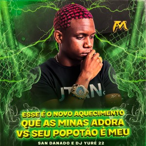 Esse É o Novo Aquecimento Que as Mina Adora Vs Seu Popotão É Meu (Explicit)