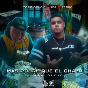 Mas Pobre Que El Chavo (feat. TERKO & DJ KIKO IN THE MIX)
