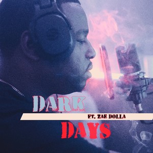 Dark Days (feat. Zae Dolla) [Explicit]