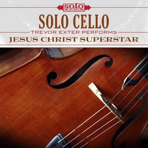 Solo Cello: Jesus Christ Superstar