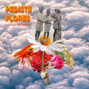 Pediste flores(con Loli Molina)