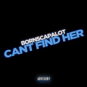 Cant Find Her (prd. wellfed) (Explicit)